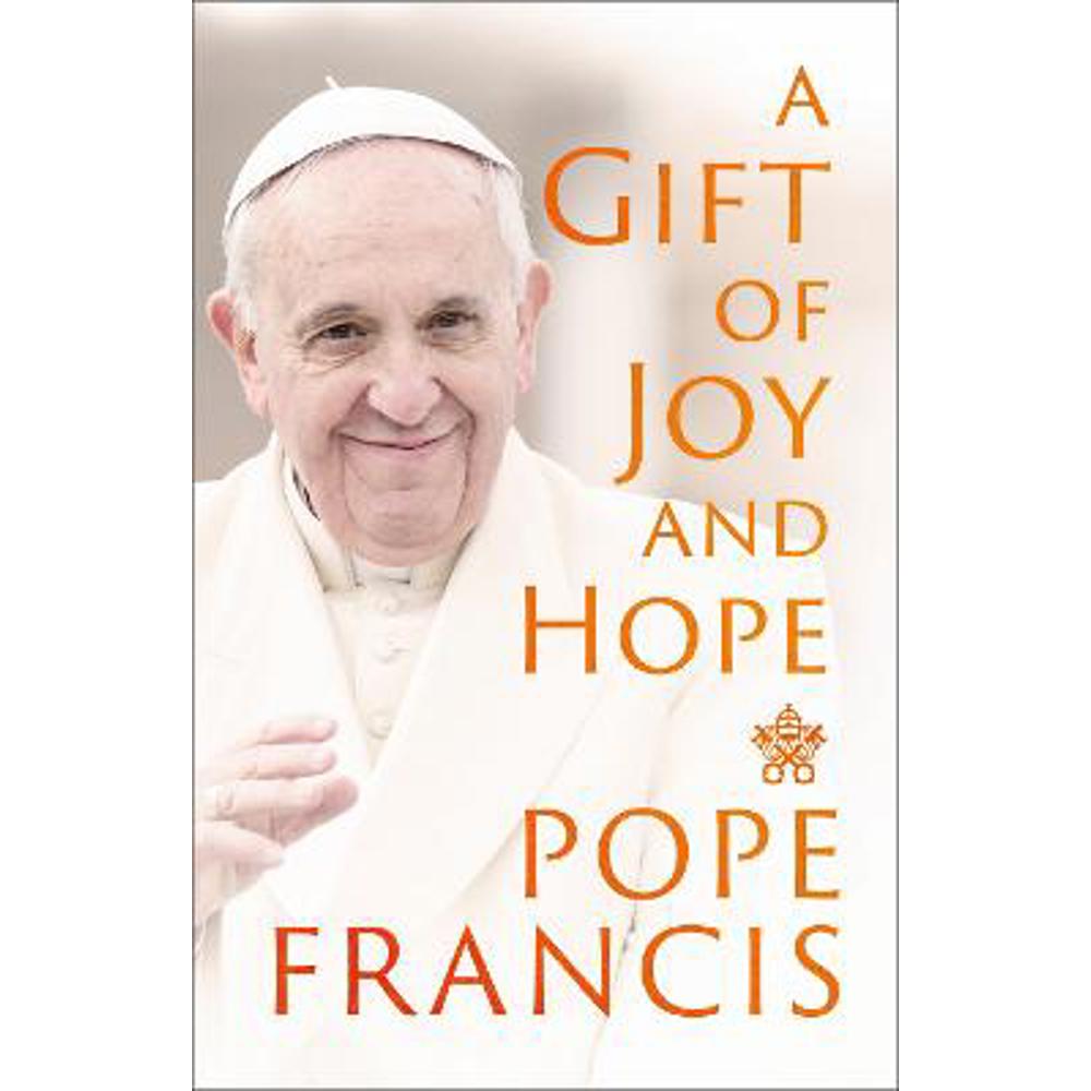 A Gift of Joy and Hope (Paperback) - Pope Francis